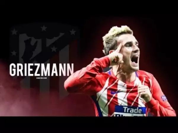 Video: Antoine Griezmann - Time To Leave? - Goals & Skills | 2017-2018 HD